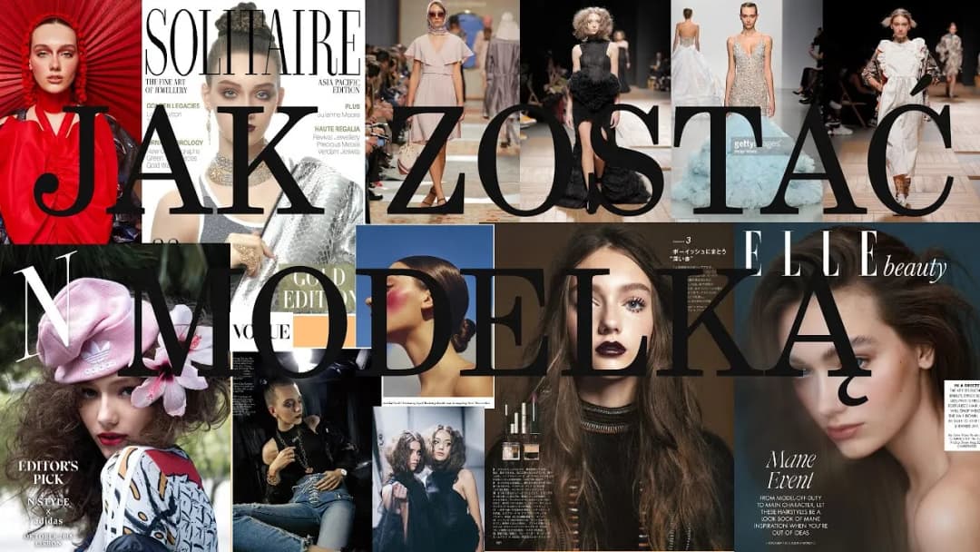 Jak zostać modelką w Polsce: kluczowe kroki i najważniejsze porady