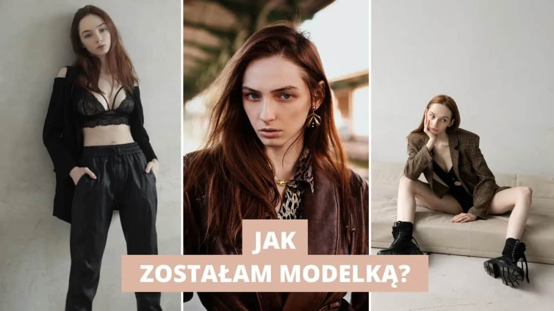 Jak zostałam modelką – moja historia i kluczowe lekcje w karierze